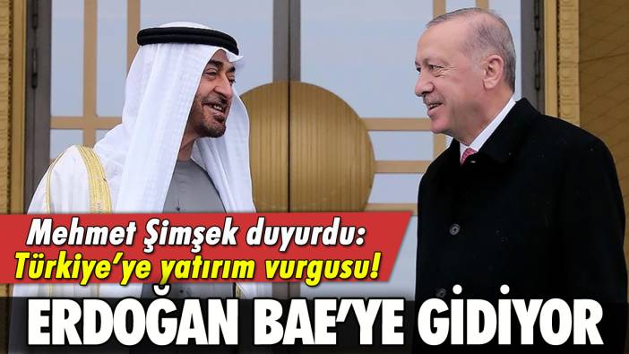 Mehmet Şimşek duyurdu: Erdoğan BAE'ye gidiyor