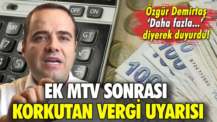 Ek MTV sonrası Özgür Demirtaş'tan korkutan vergi uyarısı
