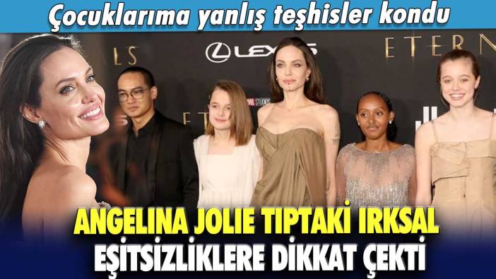 Angelina Jolie, tıptaki ırksal eşitsizliklere dikkat çekti: Çocuklarıma yanlış teşhisler kondu