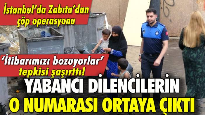 İstanbul'da yabancı dilencilerin numarası ortaya çıktı!