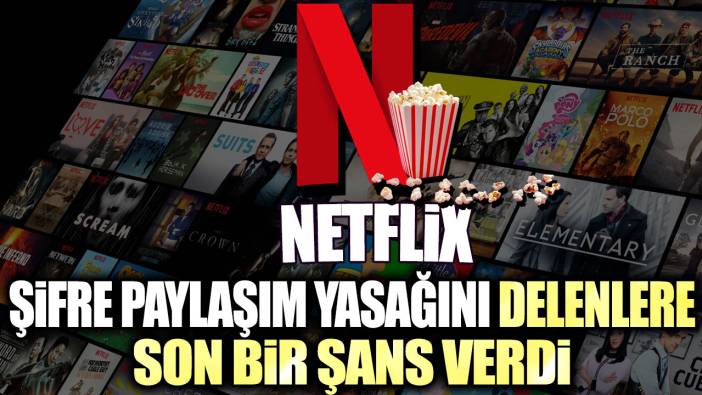 Netflix şifre paylaşım yasağını delenlere son bir şans verdi