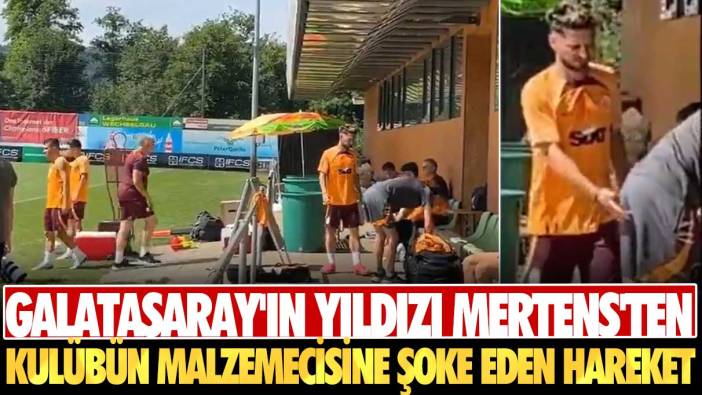 Galatasaray'ın yıldızı Mertens'ten kulübün malzemecisine şoke eden hareket