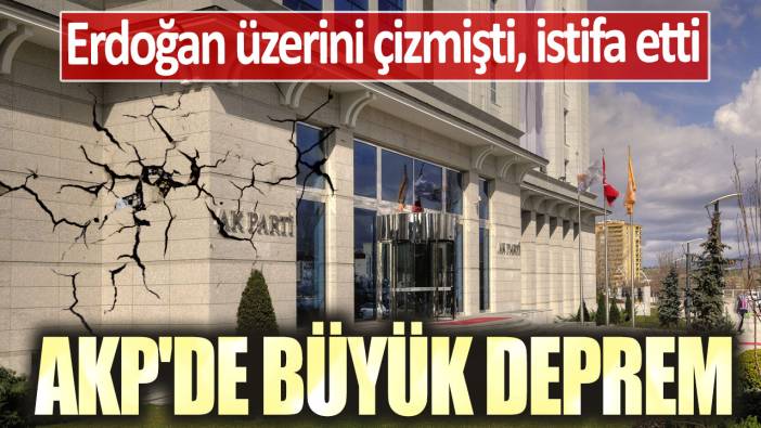 Erdoğan üzerini çizmişti, istifa etti! AKP'de büyük deprem