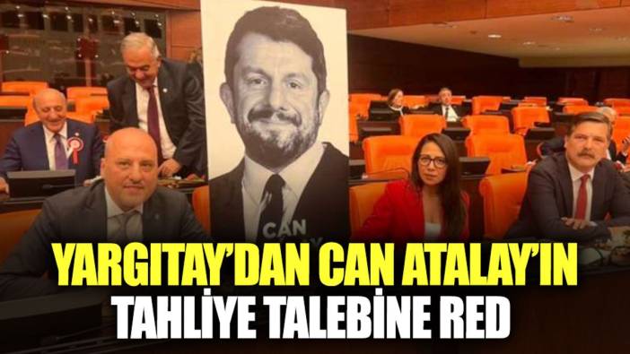 Yargıtay, Can Atalay'ın tahliye talebini reddetti