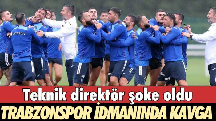 Teknik direktör şoke oldu: Trabzonspor idmanında kavga