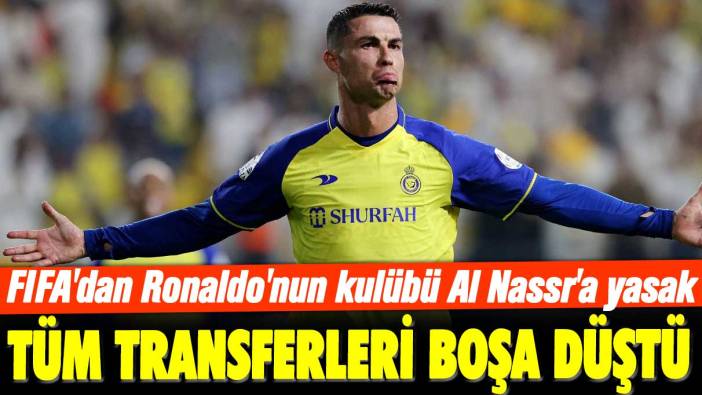 FIFA'dan Cristiano Ronaldo'nun kulübü Al Nassr'a yasak: Tüm transferleri boşa düştü