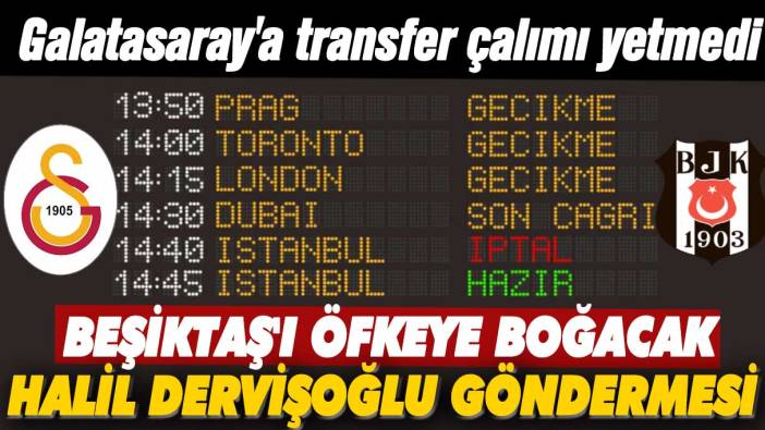 Galatasaray'a transfer çalımı yetmedi: Beşiktaş'ı öfkeye boğacak Halil Dervişoğlu göndermesi