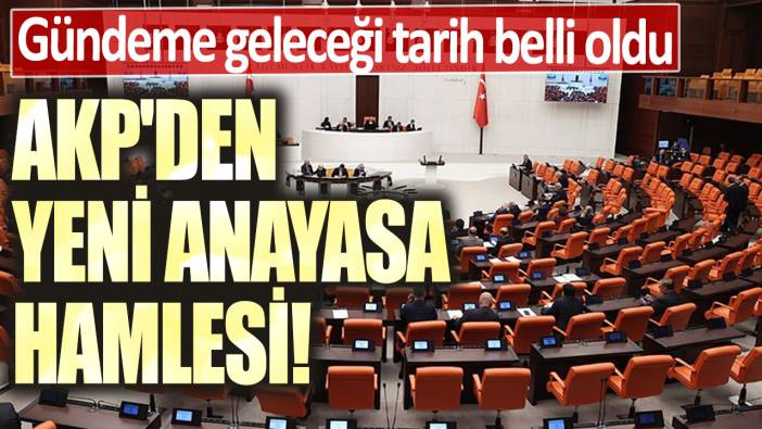 AKP'den yeni Anayasa hamlesi! Gündeme geleceği tarih belli oldu