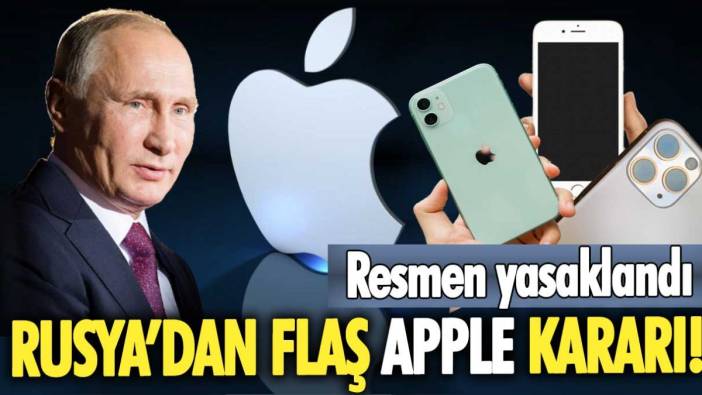 Rusya'dan flaş Apple kararı! Resmen yasaklandı