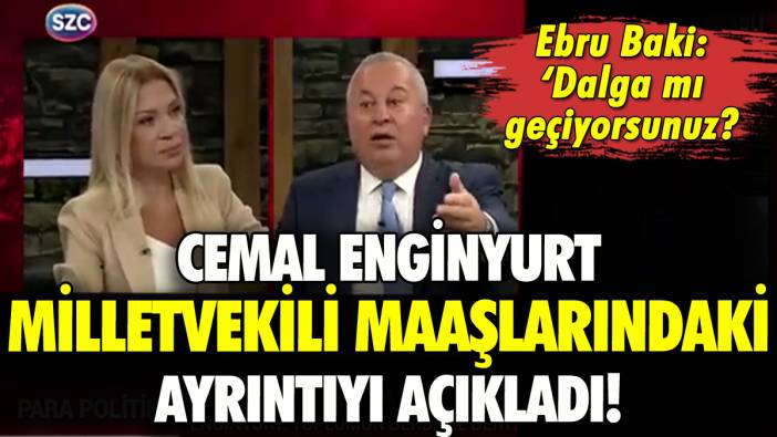 Cemal Enginyurt'tan milletvekili maaşı açıklaması: Ebru Baki şok oldu!