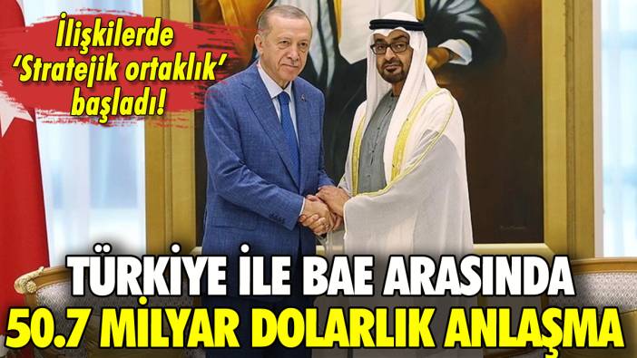 Türkiye ile BAE arasında 50.7 milyar dolarlık anlaşma!