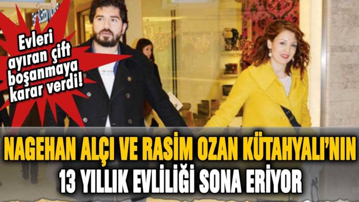 Nagehan Alçı ve Rasim Ozan Kütahyalı'dan boşanma kararı