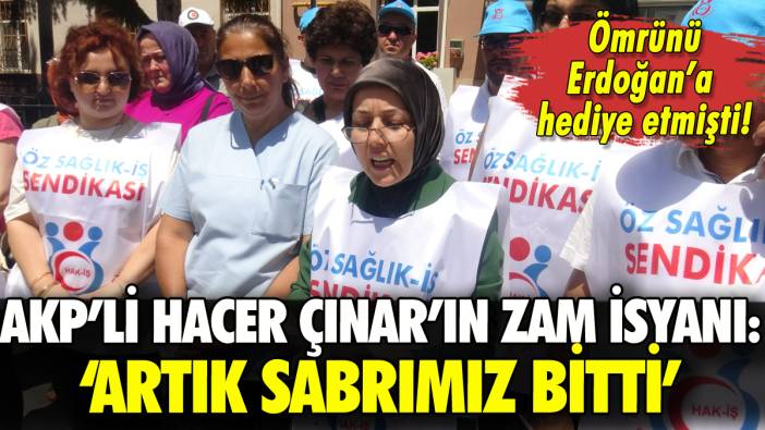 AKP'li Hacer Çınar'ın zam isyanı: 'Artık sabrımız bitti'