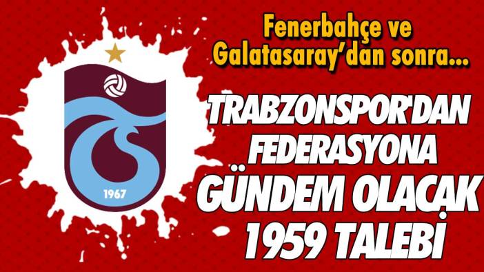 Trabzonspor'dan TFF'ye gündem olacak 1959 talebi