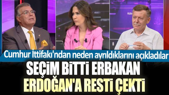 Seçim bitti Erbakan Erdoğan'a resti çekti: Cumhur İttifakı'ndan neden ayrıldıklarını açıkladılar