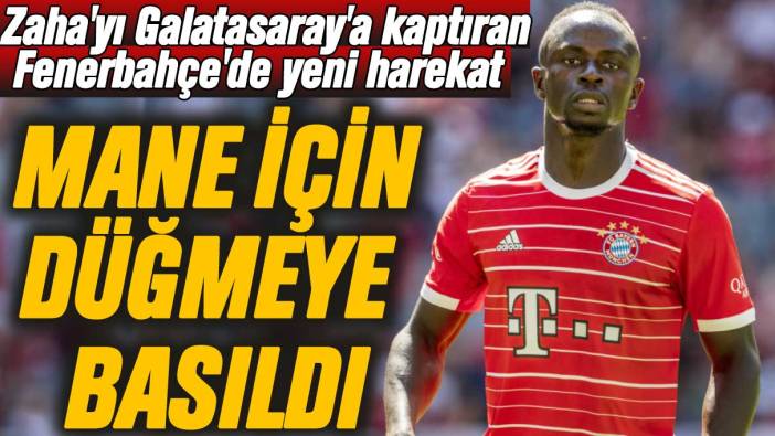 Zaha'yı Galatasaray'a kaptıran Fenerbahçe'de yeni harekat: Sadio Mane için düğmeye basıldı