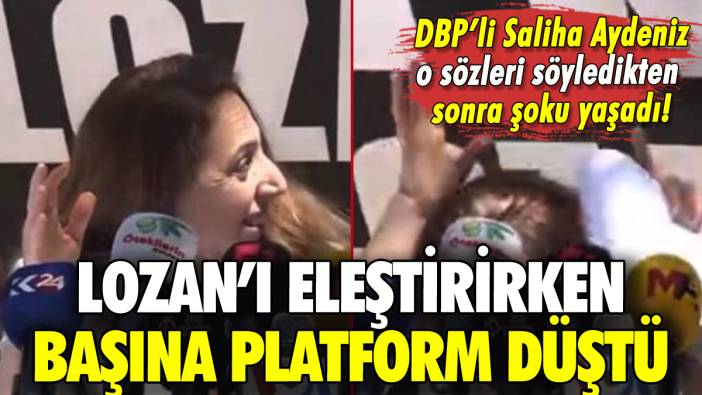 DBP'li Saliha Aydeniz'in başına eleştirdiği Lozan'ın platformu düştü!