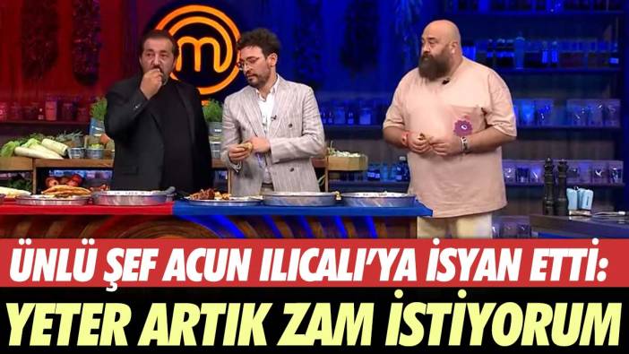 MasterChef Türkiye All Star'da Mehmet Yalçınkaya patronu Acun Ilıcalı'ya isyan etti: Yeter artık zam istiyorum