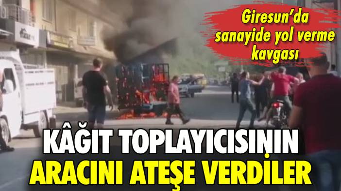 Giresun'da yol kavgası: Kağıt toplayıcısının aracı ateşe verildi