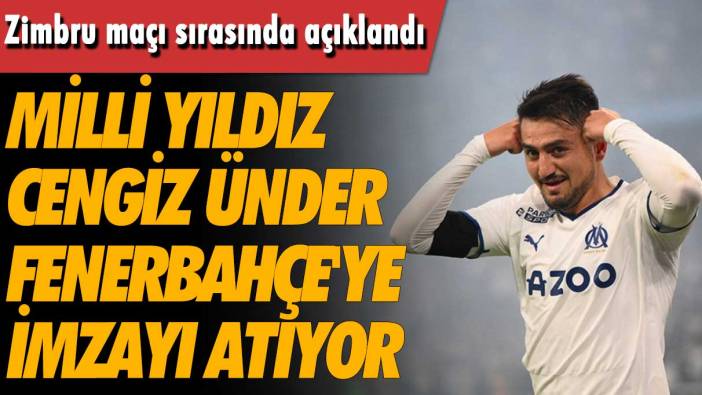 Zimbru maçında açıklandı: Cengiz Ünder Fenerbahçe'ye imzayı atıyor