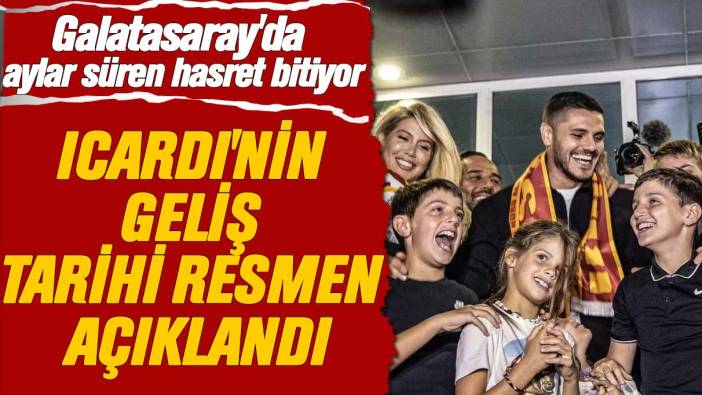 Galatasaray'da hasret bitiyor: Mauro Icardi'nin geliş tarihi resmen açıklandı