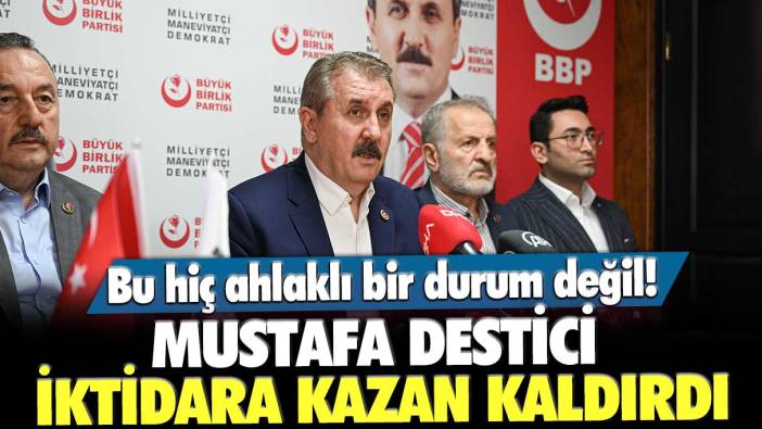Mustafa Destici iktidara kazan kaldırdı: Bu hiç ahlaklı bir durum değil