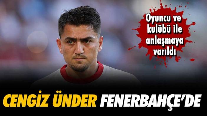 Fenerbahçe, Cengiz Ünder transferinde mutlu sona ulaştı