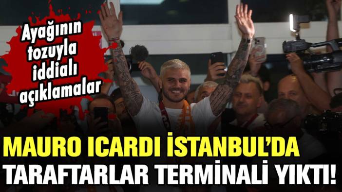 Mauro Icardi, Galatasaray için İstanbul'a indi: Binlerce taraftar gece yarısı karşılamaya geldi