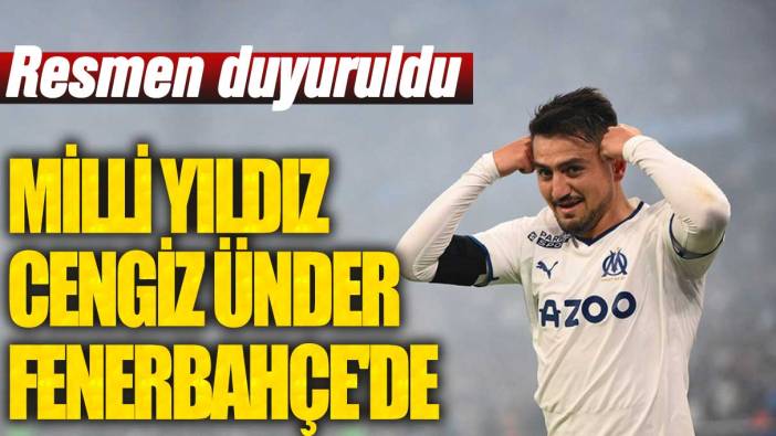 Resmen duyuruldu: Cengiz Ünder Fenerbahçe'de
