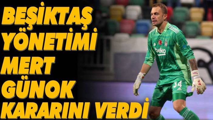 Beşiktaş yönetiminden Mert Günok kararı