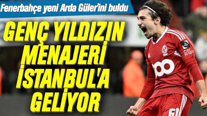 Fenerbahçe yeni Arda Güler'ini buldu: Genç yıldızın menajeri İstanbul'a geliyor