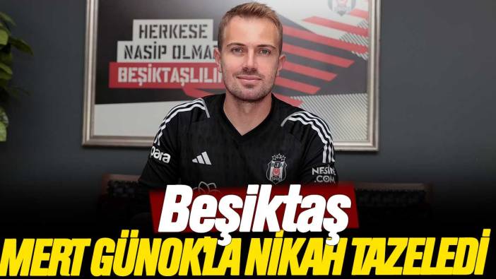 Beşiktaş, Mert Günok'la nikah tazeledi