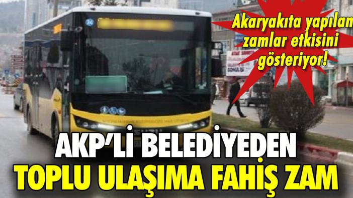 AKP'li belediyeden toplu ulaşıma fahiş zam: İşte yeni tarife