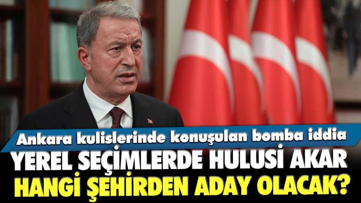 Yerel seçimlerde Hulusi Akar hangi şehirden aday olacak? Ünlü gazeteci Ankara kulislerinde konuşulan bomba iddiayı açıkladı