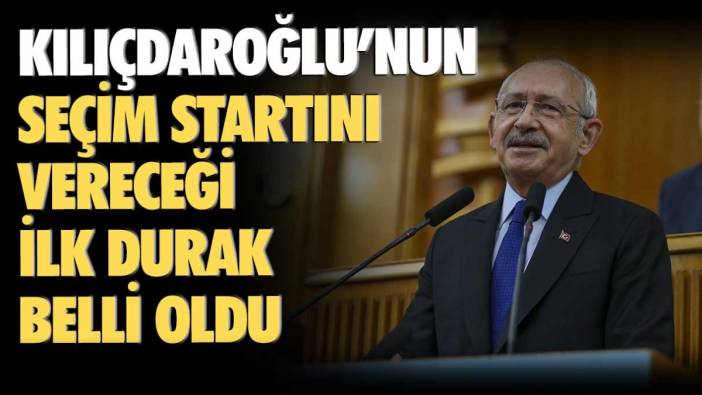 Kemal Kılıçdaroğlu'nun yerel seçim startını vereceği ilk durak belli oldu