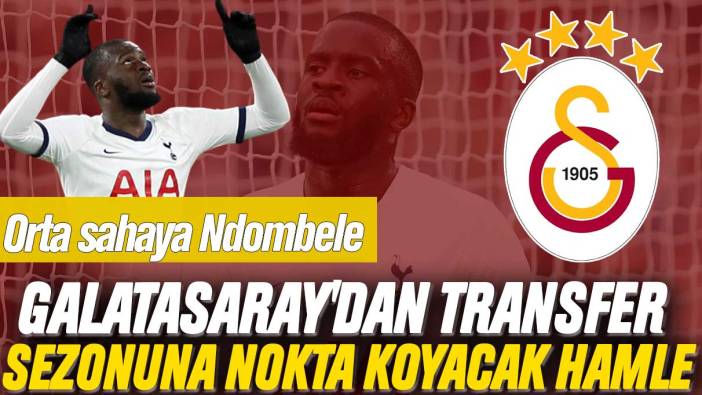 Galatasaray'dan transfer sezonuna nokta koyacak hamle: Orta sahaya Taygun Ndombele