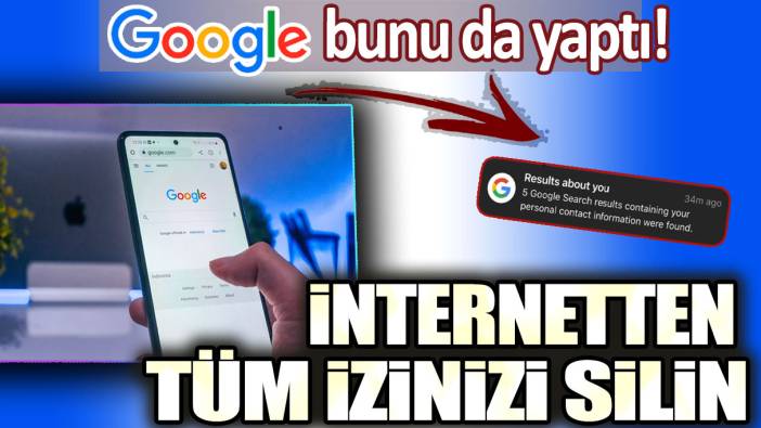 Google'dan yıllardır beklenen o özellik! İnternetten tüm izinizi silin