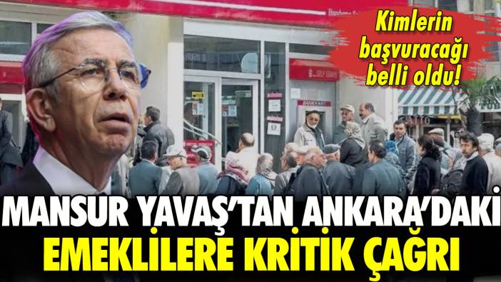 Mansur Yavaş'tan Ankara'daki emeklilere çağrı: Kimler başvuracak belli oldu!
