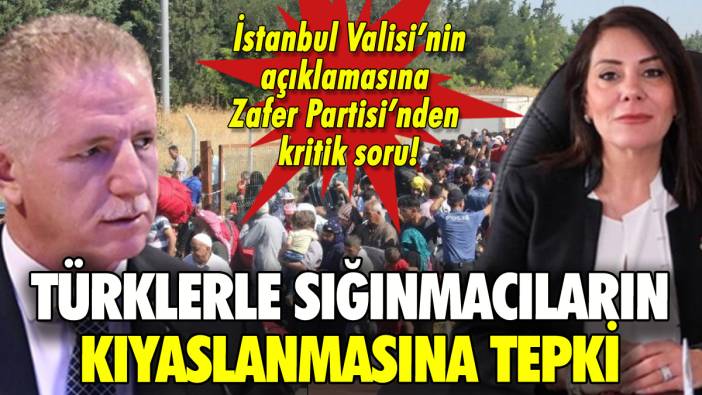 Türklerle sığınmacıları kıyaslayan İstanbul Valisi'ne Zafer Partisi'nden tepki
