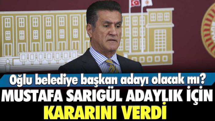 Oğlu belediye başkan adayı olacak mı? Mustafa Sarıgül adaylık için kararını verdi