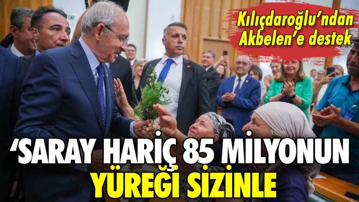 Kılıçdaroğlu'ndan Akbelen direnişine destek: 'Saray hariç 85 milyon sizinle'