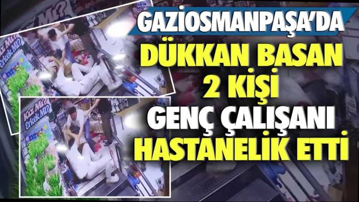Gaziosmanpaşa'da dükkan basan 2 kişi genç çalışanı hastanelik etti