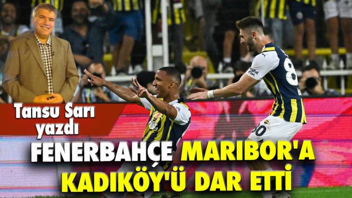 Fenerbahçe Maribor'a Kadıköy'ü dar etti
