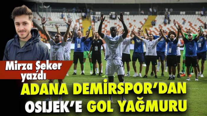 Adana Demirspor’dan Osijek’e gol yağmuru