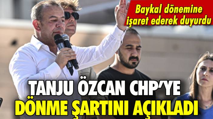 Tanju Özcan CHP'ye dönme şartını açıkladı: Baykal ayrıntısı dikkat çekti
