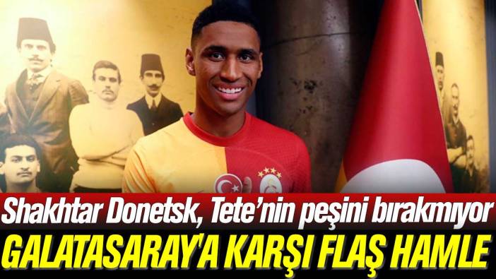 Shakhtar Donetsk, Tete transferinin peşini bırakmıyor: Galatasaray'a karşı flaş hamle