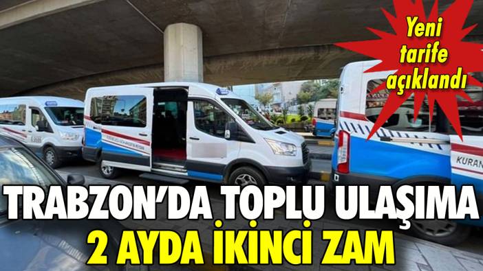 Trabzon'da toplu ulaşıma 2 ayda ikinci zam!