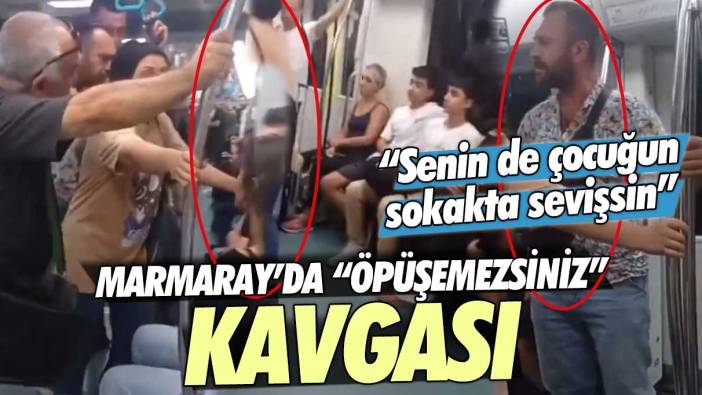 İstanbul Marmaray’da öpüşemezsiniz kavgası: Senin de çocuğun sokakta sevişsin