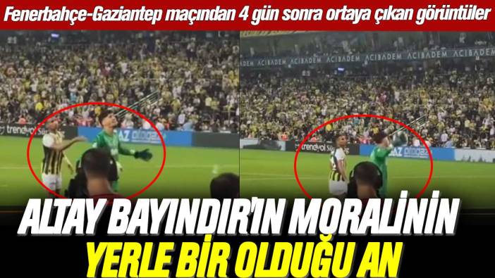 Fenerbahçe Gaziantep maçından 4 gün sonra ortaya çıkan görüntüler: Altay Bayındır'ın moralinin yerle bir olduğu an