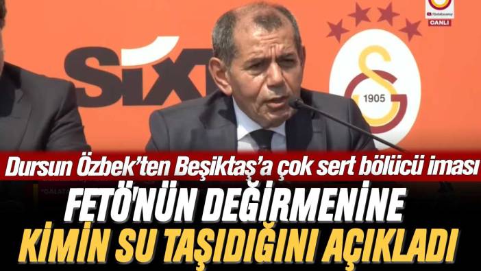 Dursun Özbek’ten Beşiktaş’a çok sert bölücü iması: FETÖ'nün değirmenine kimin su taşıdığını açıkladı